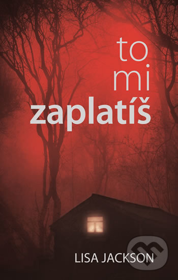 Kniha: To mi zaplatíš (Lisa Jackson). Domino, 2018 Kniha: To mi zaplatíš (Lisa Jackson). Domino, 2018