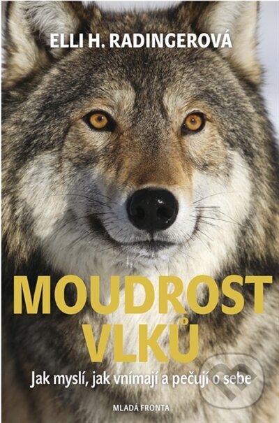 Kniha: Moudrost vlků (Elli H. Radinger). Mladá fronta, 2018 Kniha: Moudrost vlků (Elli H. Radinger). Mladá fronta, 2018