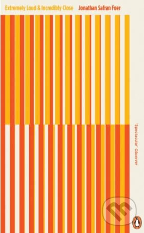 Kniha: Extremely Loud and Incredibly Close (Jonathan Safran Foer). Penguin Books, 2018 Kniha: Extremely Loud and Incredibly Close (Jonathan Safran Foer). Penguin Books, 2018
