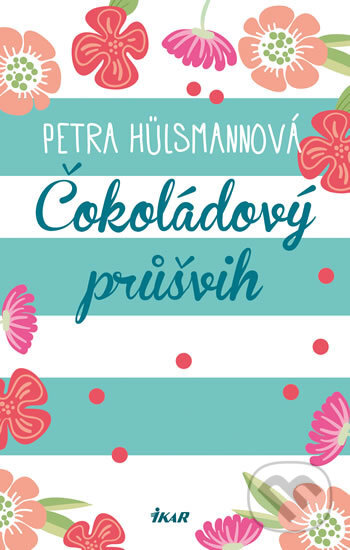 Kniha: Čokoládový průšvih (Petra Hülsmann). Ikar CZ, 2018 Kniha: Čokoládový průšvih (Petra Hülsmann). Ikar CZ, 2018