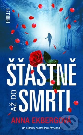 Kniha: Šťastně až do smrti (Anna Ekberg). Metafora, 2018 Kniha: Šťastně až do smrti (Anna Ekberg). Metafora, 2018