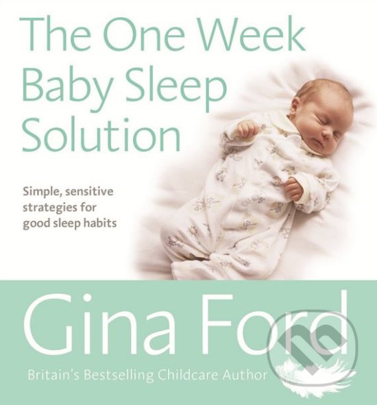 Kniha: The One-Week Baby Sleep Solution (Gina Ford). Vermilion, 2018 Kniha: The One-Week Baby Sleep Solution (Gina Ford). Vermilion, 2018