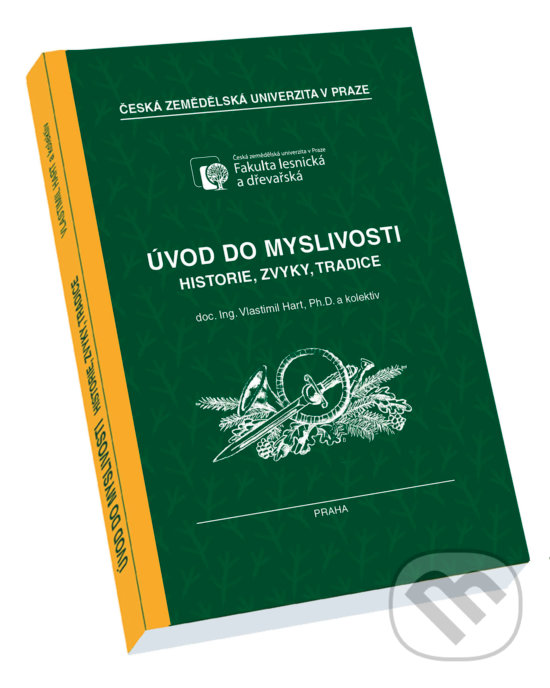 Kniha: Úvod do myslivosti (Vlastimil Hart). Vydavatelství Druckvo, 2017 Kniha: Úvod do myslivosti (Vlastimil Hart). Vydavatelství Druckvo, 2017