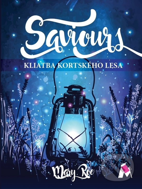 Kniha: Saviours - Kliatba Kortského lesa (Mary Roe). Vydavateľstvo Magna, 2018 Kniha: Saviours - Kliatba Kortského lesa (Mary Roe). Vydavateľstvo Magna, 2018