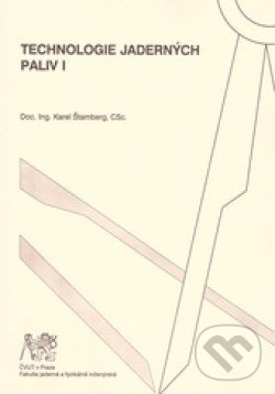 Kniha: Technologie jaderných paliv I (Karel Štamberg). CVUT Praha, 2006 Kniha: Technologie jaderných paliv I (Karel Štamberg). CVUT Praha, 2006