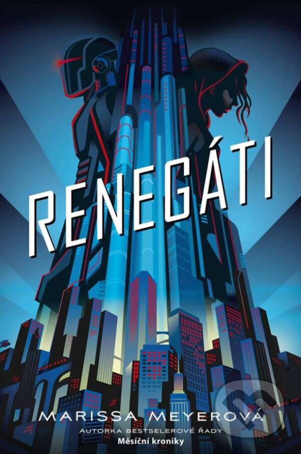 Kniha: Renegáti (Marissa Meyer). Egmont ČR, 2018 Kniha: Renegáti (Marissa Meyer). Egmont ČR, 2018