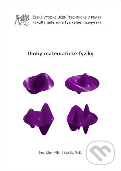 Kniha: Úlohy matematické fyziky (Milan Krbálek). CVUT Praha, 2012 Kniha: Úlohy matematické fyziky (Milan Krbálek). CVUT Praha, 2012