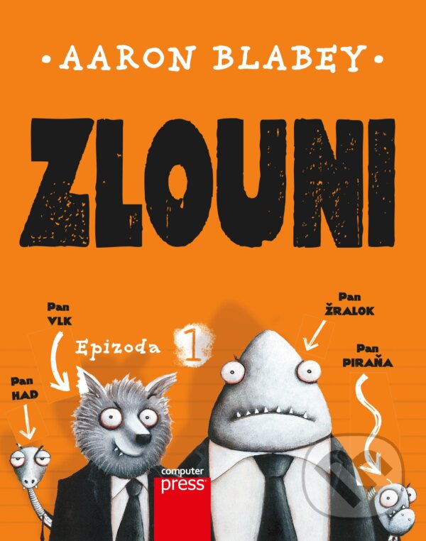 Kniha: Zlouni: Epizoda 1 (Aaron Blabey). Computer Press, 2018 Kniha: Zlouni: Epizoda 1 (Aaron Blabey). Computer Press, 2018