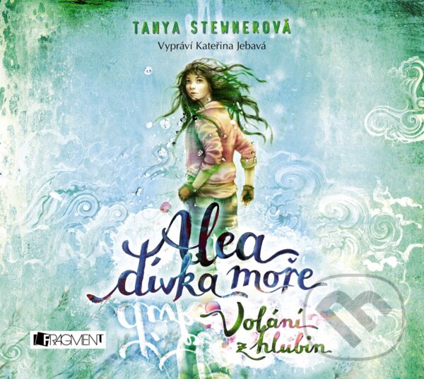 Audiokniha: Alea, dívka moře: Volání z hlubin (Tanya Stewner). Nakladatelství Fragment, 2018 Audiokniha: Alea, dívka moře: Volání z hlubin (Tanya Stewner). Nakladatelství Fragment, 2018