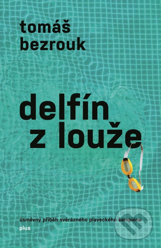 Kniha: Delfín z louže (Tomáš Bezrouk). Plus, 2018 Kniha: Delfín z louže (Tomáš Bezrouk). Plus, 2018