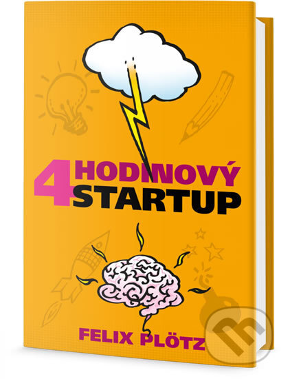 Kniha: Čtyřhodinový startup (Felix Plötz). Edice knihy Omega, 2018 Kniha: Čtyřhodinový startup (Felix Plötz). Edice knihy Omega, 2018