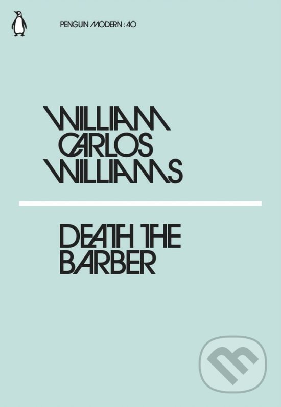 Death the Barber - William Carlos Williams, Penguin Books, 2018