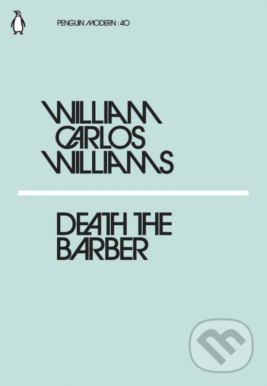 Kniha: Death the Barber (William Carlos Williams). Penguin Books, 2018 Kniha: Death the Barber (William Carlos Williams). Penguin Books, 2018