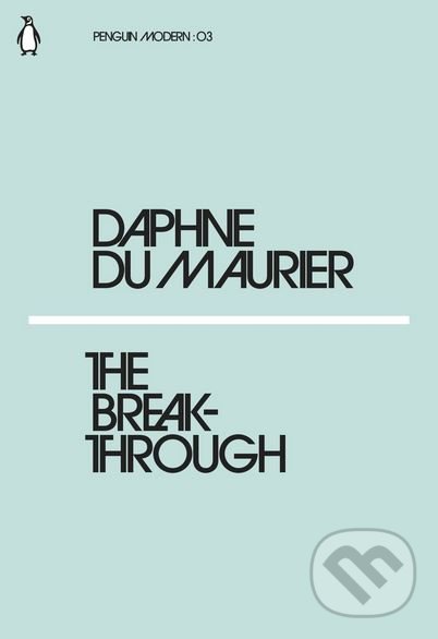 Kniha: The Breakthrough (Daphne Du Maurier). Penguin Books, 2018 Kniha: The Breakthrough (Daphne Du Maurier). Penguin Books, 2018