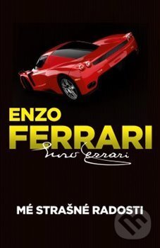 Kniha: Mé strašné radosti (Enzo Ferrari). Edice knihy Omega, 2018 Kniha: Mé strašné radosti (Enzo Ferrari). Edice knihy Omega, 2018