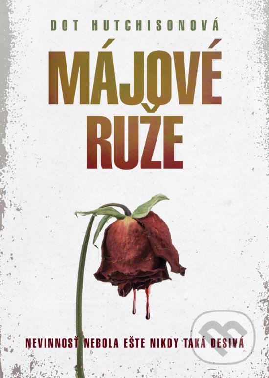 Kniha: Májové ruže (Dot Hutchison). XYZ, 2018 Kniha: Májové ruže (Dot Hutchison). XYZ, 2018