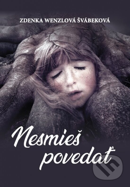 Kniha: Nesmieš povedať (Zdenka Wenzlová Švábeková). Elist, 2018 Kniha: Nesmieš povedať (Zdenka Wenzlová Švábeková). Elist, 2018