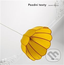 Kniha: Pozdní texty (Jaromír Zemina). Arbor vitae, 2018 Kniha: Pozdní texty (Jaromír Zemina). Arbor vitae, 2018