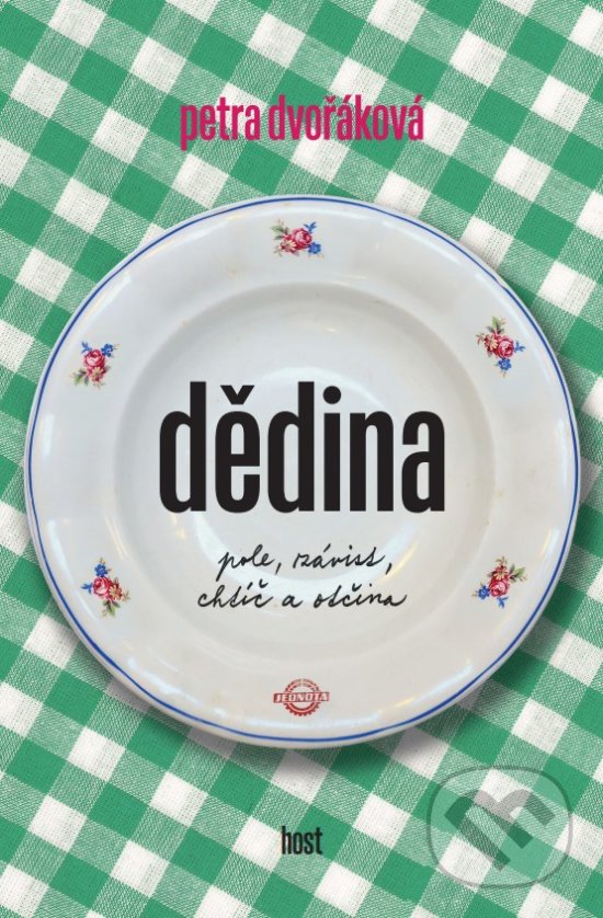 Kniha: Dědina (Petra Dvořáková). Host, 2018 Kniha: Dědina (Petra Dvořáková). Host, 2018