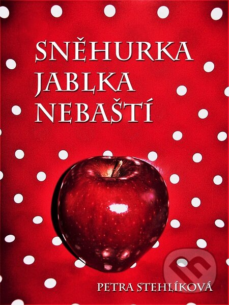 E-kniha: Sněhurka jablka nebaští (Petra Stehlíková). E-knihy jedou E-kniha: Sněhurka jablka nebaští (Petra Stehlíková). E-knihy jedou