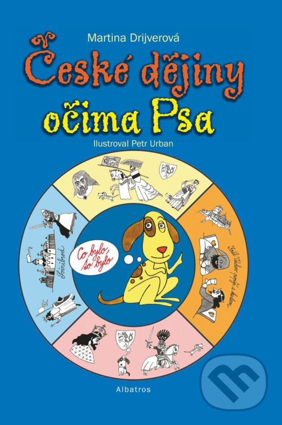 Kniha: České dějiny očima Psa (Martina Drijverová). Albatros CZ, 2018 Kniha: České dějiny očima Psa (Martina Drijverová). Albatros CZ, 2018