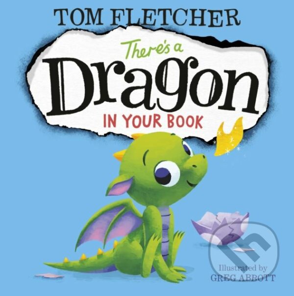 Kniha: There’s a Dragon in Your Book (Tom Fletcher). Puffin Books, 2018 Kniha: There’s a Dragon in Your Book (Tom Fletcher). Puffin Books, 2018