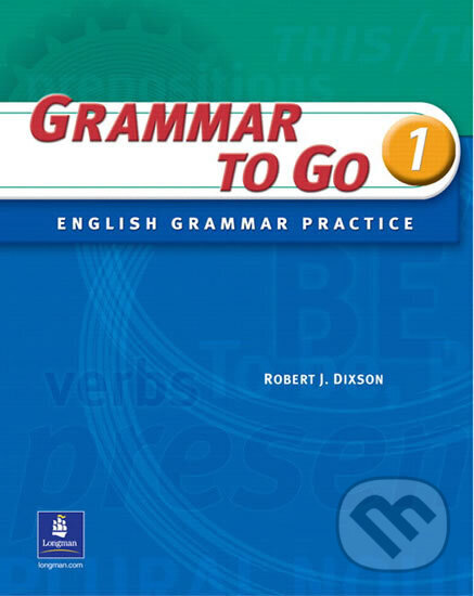 Kniha: Grammar To Go, Level 1 (J. Robert Dixson). Pearson, 2004 Kniha: Grammar To Go, Level 1 (J. Robert Dixson). Pearson, 2004