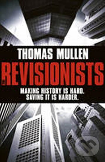 Kniha: The Revisionists (Thomas Mullen). Hodder and Stoughton, 2012 Kniha: The Revisionists (Thomas Mullen). Hodder and Stoughton, 2012