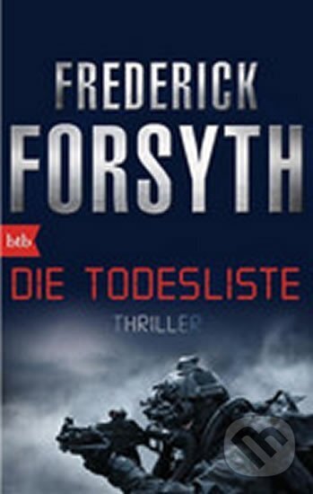 Kniha: Die Todesliste (Frederick Forsyth). btb, 2015 Kniha: Die Todesliste (Frederick Forsyth). btb, 2015