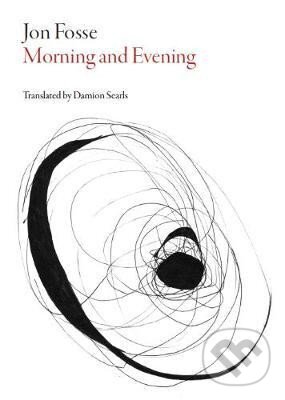 Kniha: Morning and Evening (Jon Fosse). Dalkey Archive Press, 2015 Kniha: Morning and Evening (Jon Fosse). Dalkey Archive Press, 2015