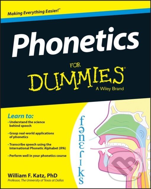 Kniha: Phonetics For Dummies (William F. Katz). John Wiley & Sons, 2013 Kniha: Phonetics For Dummies (William F. Katz). John Wiley & Sons, 2013