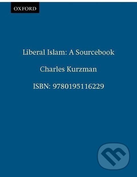 Kniha: Liberal Islam (Charles Kurzman). Oxford University Press, 1998 Kniha: Liberal Islam (Charles Kurzman). Oxford University Press, 1998