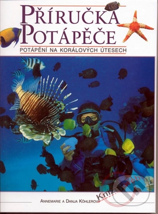 Kniha: Příručka potápěče (neuvedený autor). Svojtka&Co., 2003 Kniha: Příručka potápěče (neuvedený autor). Svojtka&Co., 2003
