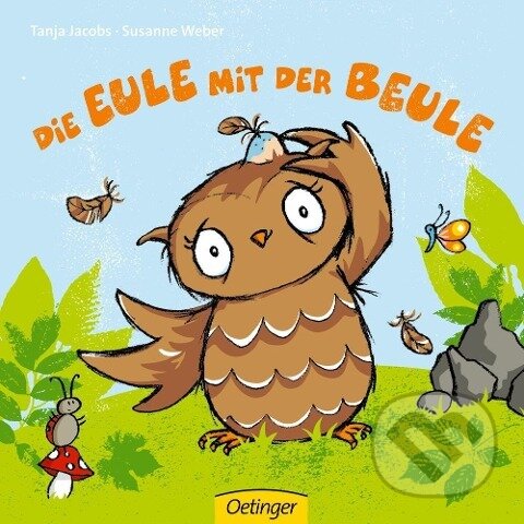 Kniha: Die Eule mit der Beule (Susanne Weber). Oetinger, 2013 Kniha: Die Eule mit der Beule (Susanne Weber). Oetinger, 2013
