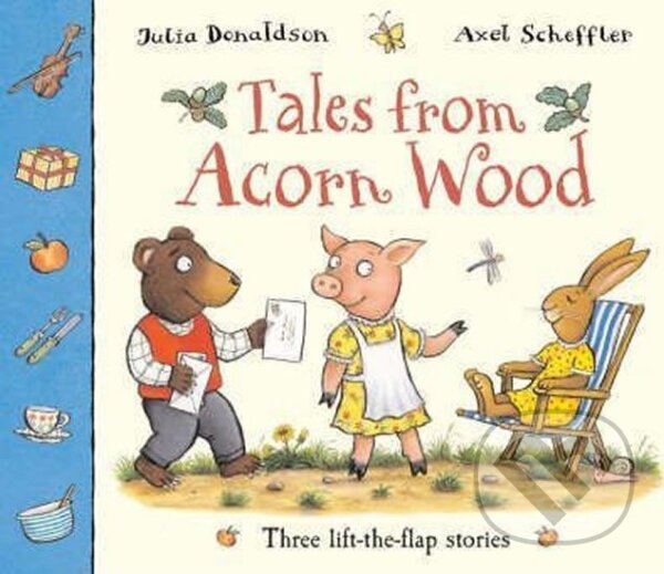 Kniha: Tales from Acorn Wood (Julia Donaldsonová). Pan Macmillan, 2008 Kniha: Tales from Acorn Wood (Julia Donaldsonová). Pan Macmillan, 2008