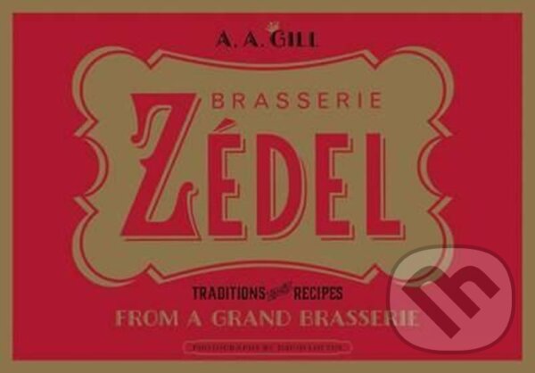 Kniha: Brasserie Zedel (A. A. Gill). Quadrille Kniha: Brasserie Zedel (A. A. Gill). Quadrille