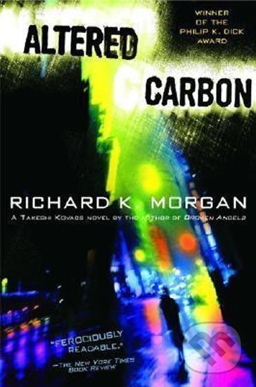 Kniha: Altered Carbon (Richard Morgan). Random House, 2003 Kniha: Altered Carbon (Richard Morgan). Random House, 2003