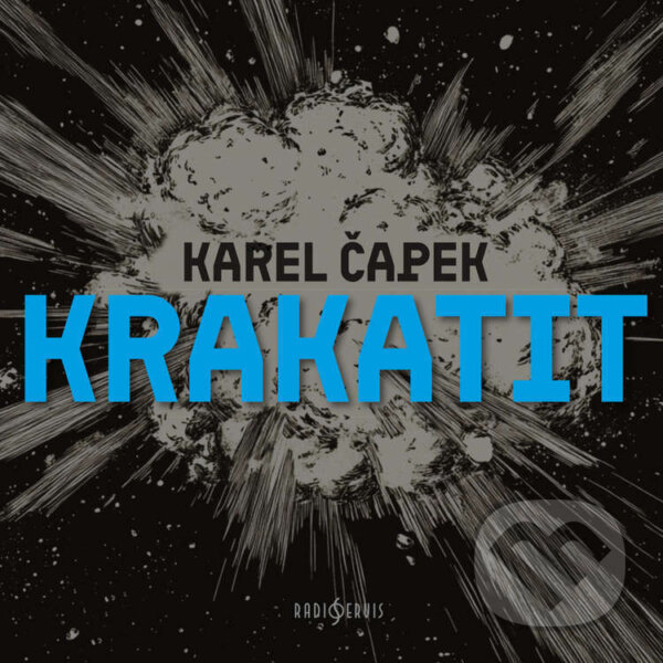Audiokniha: Krakatit (Karel Čapek). Radioservis, 2025 Audiokniha: Krakatit (Karel Čapek). Radioservis, 2025
