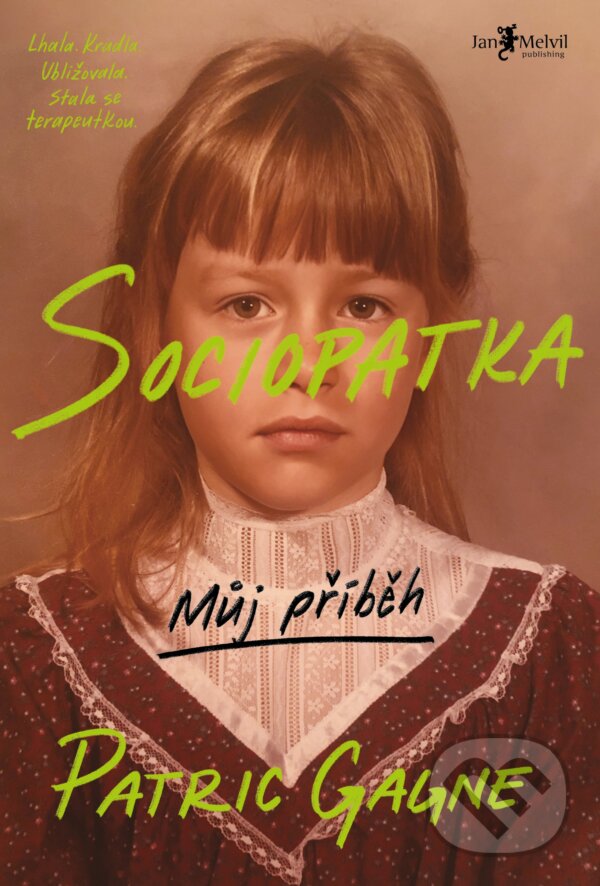 Kniha: Sociopatka (český jazyk) (Patric Gagne). Jan Melvil publishing, 2025 Kniha: Sociopatka (český jazyk) (Patric Gagne). Jan Melvil publishing, 2025