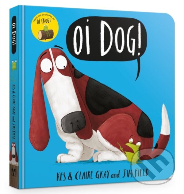 Kniha: Oi Dog! Board Book (Claire Gray a Kes Gray). Hodder Children's Books, 2017 Kniha: Oi Dog! Board Book (Claire Gray a Kes Gray). Hodder Children's Books, 2017