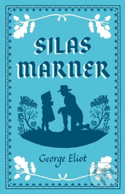 Kniha: Silas Marner (George Eliot). Alma Classics, 2021 Kniha: Silas Marner (George Eliot). Alma Classics, 2021