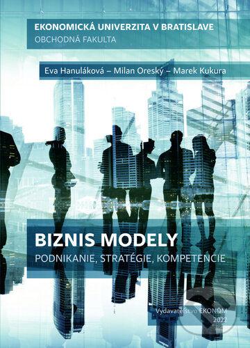 Kniha: Biznis modely (Eva Hanuláková, Marek Kukura a Milan Oreský). , 2022 Kniha: Biznis modely (Eva Hanuláková, Marek Kukura a Milan Oreský). , 2022