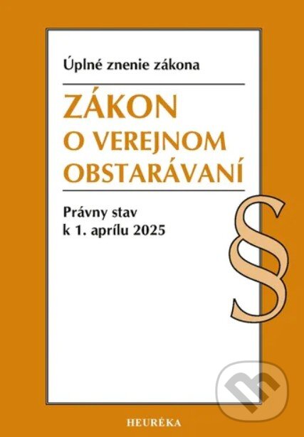 Kniha: Zákon o verejnom obstarávaní. (Heuréka). Heuréka, 2025 Kniha: Zákon o verejnom obstarávaní. (Heuréka). Heuréka, 2025