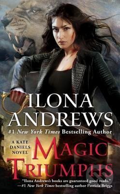 Kniha: Magic Triumphs / Kate Daniels #10 (Ilona Andrews). Ace, 2018 Kniha: Magic Triumphs / Kate Daniels #10 (Ilona Andrews). Ace, 2018