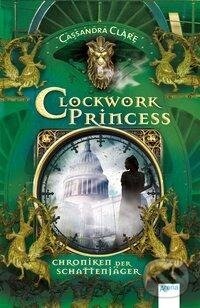 Kniha: Chroniken der Schattenjäger 03. Clockwork Princess (Cassandra Clare). Arena Verlag GmbH, 2017 Kniha: Chroniken der Schattenjäger 03. Clockwork Princess (Cassandra Clare). Arena Verlag GmbH, 2017