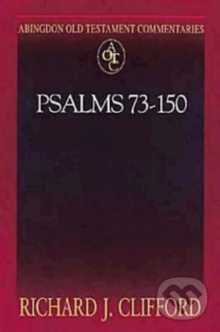 Kniha: Psalms 73-150 (Richard J. Clifford). Abingdon, 2003 Kniha: Psalms 73-150 (Richard J. Clifford). Abingdon, 2003