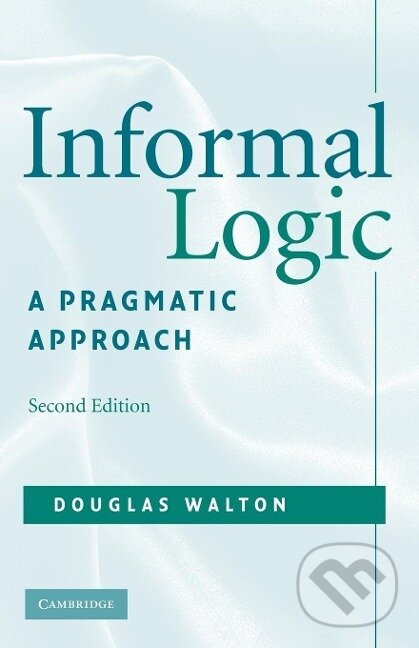 Kniha: Informal Logic (Douglas Walton). Cambridge University Press, 2008 Kniha: Informal Logic (Douglas Walton). Cambridge University Press, 2008