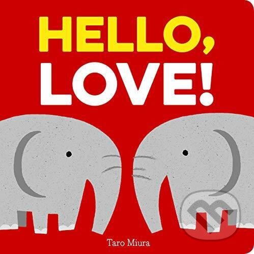 Kniha: Hello, Love! (Taro Miura). Chronicle Books, 2018 Kniha: Hello, Love! (Taro Miura). Chronicle Books, 2018