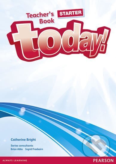 Kniha: Today! Starter Teacher´s Book w/ DVD Pack (Catherine Bright). Pearson, 2015 Kniha: Today! Starter Teacher´s Book w/ DVD Pack (Catherine Bright). Pearson, 2015