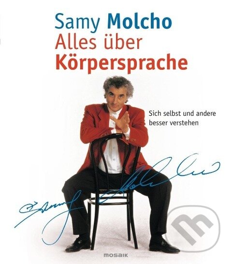 Kniha: Alles über Körpersprache (Samy Molcho). Goldmann Verlag, 2002 Kniha: Alles über Körpersprache (Samy Molcho). Goldmann Verlag, 2002